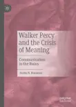 Walker Percy and the Crisis of Meaning synopsis, comments