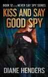 Kiss and Say Good Spy synopsis, comments