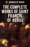 The Complete Works of Saint Francis of Assisi synopsis, comments