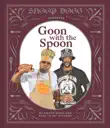 Snoop Presents Goon with the Spoon synopsis, comments