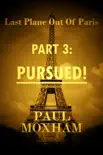 Pursued! (Last Plane Out of Paris, Part 3) sinopsis y comentarios