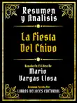 Resumen Y Analisis - La Fiesta Del Chivo - Basado En El Libro De Mario Vargas Llosa sinopsis y comentarios