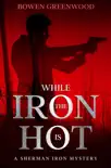 While the Iron Is Hot synopsis, comments