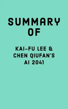 summary of kai-fu lee & chen qiufan's ai 2041 imagen de la portada del libro