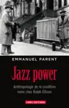 Jazz power. Anthropologie de la condition noire chez Ralph Ellison. sinopsis y comentarios