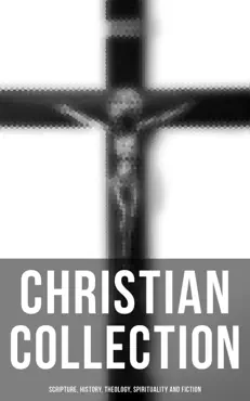christian collection: scripture, history, theology, spirituality and fiction book cover image