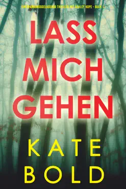 lass mich gehen (ein spannungsgeladener thriller mit ashley hope - buch 1) book cover image