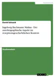 Ingeborg Bachmann: Malina - Der autobiographische Aspekt im rezeptionsgeschichtlichen Kontext sinopsis y comentarios