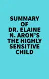 Summary of Dr. Elaine N. Aron's The Highly Sensitive Child sinopsis y comentarios