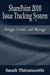 SharePoint 2010 Issue Tracking System Design, Create, and Manage synopsis, comments