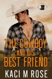 The Cowboy and His Best Friend: A Friends to Lovers Romance e-book