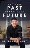 Own Your Past Change Your Future book summary, reviews and download