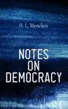 Notes on Democracy book summary, reviews and download