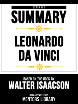 extended summary - leonardo da vinci - based on the book by walter isaacson book cover image