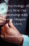 The Psychology of Money How Our Relationship with Money Shapes Our Lives synopsis, comments