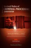 The Revised Rules of Criminal Procedure Annotated synopsis, comments
