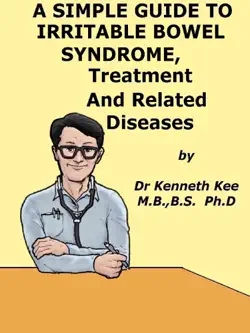 a simple guide to irritable bowel syndrome, treatment and related diseases book cover image