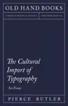 The Cultural Import of Typography - An Essay synopsis, comments