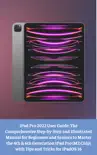 IPad Pro 2022 User Guide: The Comprehensive Step-by-Step and Illustrated Manual for Beginners and Seniors to Master the 4th & 6th Generation iPad Pro (M2 Chip) with Tips and Tricks for iPadOS 16 17 sinopsis y comentarios