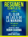 Resumen Completo - El Club De Las 5 De La Mañana (The 5 Am Club) - Basado En El Libro De Robin Sharma sinopsis y comentarios