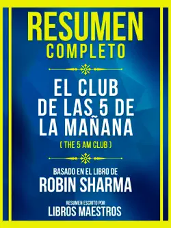 resumen completo - el club de las 5 de la mañana (the 5 am club) - basado en el libro de robin sharma imagen de la portada del libro