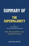 Summary of The Supermajority by Michael Waldman: How the Supreme Court Divided America sinopsis y comentarios