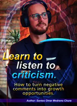 learn to listen to criticism. how to turn negative comments into growth opportunities. book cover image