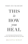 When You’re Ready, This Is How You Heal