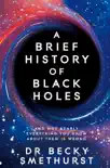 A Brief History of Black Holes synopsis, comments