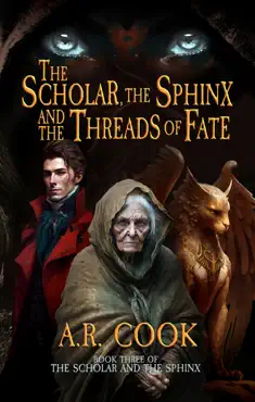 the scholar, the sphinx, and the threads of fate book cover image