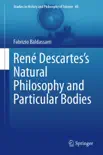 René Descartes’s Natural Philosophy and Particular Bodies sinopsis y comentarios