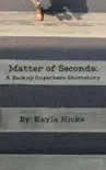 Matter of Seconds synopsis, comments