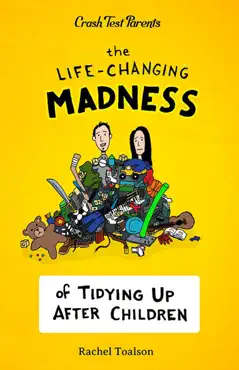 the life-changing madness of tidying up after children book cover image