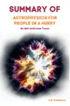 Summary of Astrophysics for People in a Hurry by Neil deGrasse Tyson synopsis, comments