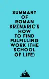 Summary of Roman Krznaric's How to Find Fulfilling Work (The School of Life) sinopsis y comentarios