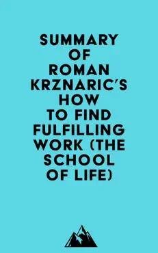 summary of roman krznaric's how to find fulfilling work (the school of life) imagen de la portada del libro