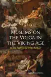 Muslims on the Volga in the Viking Age sinopsis y comentarios