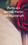 Poetry as a Spiritual Practice and Magickal Life synopsis, comments