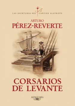 corsarios de levante (las aventuras del capitán alatriste 6) imagen de la portada del libro