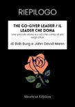 RIEPILOGO - The Go-Giver Leader / Il leader che dona: Una piccola storia su ciò che conta di più negli affari di Bob Burg e John David Mann sinopsis y comentarios