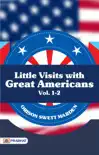 Little Visits with Great Americans, Vol. 1-2 synopsis, comments