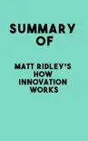 Summary of Matt Ridley's How Innovation Works sinopsis y comentarios
