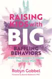 Raising Kids with Big, Baffling Behaviors sinopsis y comentarios
