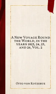a new voyage round the world, in the years 1823, 24, 25, and 26, vol. 2 book cover image