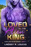 Loved by the Alien King synopsis, comments