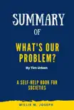 Summary of What's Our Problem By Tim Urban: A Self-Help Book for Societies sinopsis y comentarios