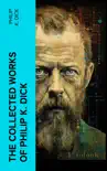 The Collected Works of Philip K. Dick synopsis, comments