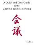 A Quick and Dirty Guide to the Japanese Business Meeting synopsis, comments