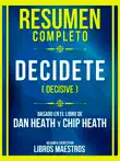 Resumen Completo - Decidete (Decisive) - Basado En El Libro De Dan Heath And Chip Heath sinopsis y comentarios