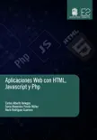 Aplicaciones Web con HTML, JavaScript y PhpCarlos Alberto Vanegas ;Sonia Alexandra Pinzón Núñez ;Rocío Rodríguez Guerrero sinopsis y comentarios